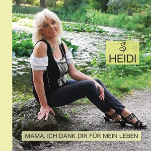 Heidi S. - Mama ich Dank Dir für mein Leben